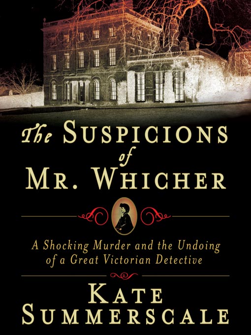 Title details for The Suspicions of Mr. Whicher by Kate Summerscale - Wait list